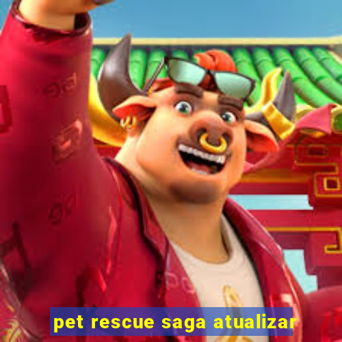 pet rescue saga atualizar